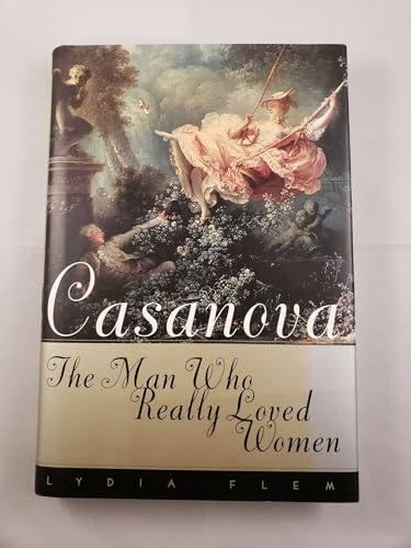 Stock image for Casanova: The Man Who Really Loved Women for sale by Vashon Island Books