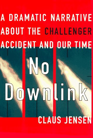 9780374120368: No Downlink: A Dramatic Narrative About the Challenger Accident and Our Time