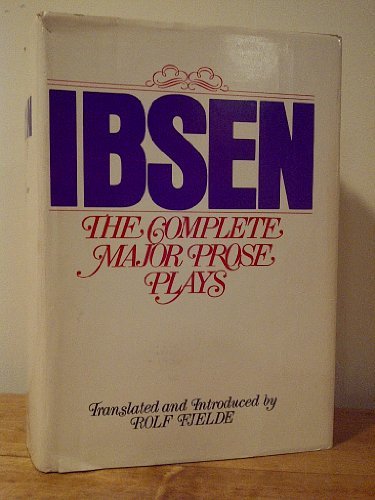 9780374123307: Ibsen: The Complete Major Prose and Plays