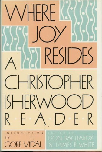 9780374123321: Where Joy Resides: A Christopher Isherwood Reader