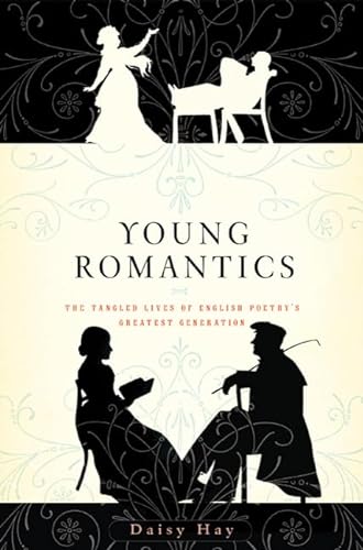 Stock image for Young Romantics : The Tangled Lives of English Poetry's Greatest Generation for sale by Better World Books