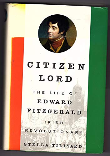 Imagen de archivo de Citizen Lord: The Life of Edward Fitzgerald, Irish Revolutionary a la venta por More Than Words