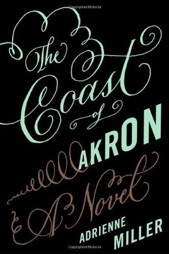 Imagen de archivo de The Coast of Akron: A Novel a la venta por Half Price Books Inc.