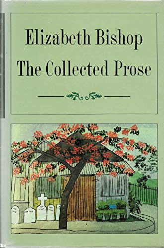 Imagen de archivo de Collected Prose: Elizabeth Bishop a la venta por SecondSale