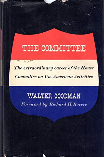 Imagen de archivo de The Committee : The Extraordinary Career of the House Committee on Un-American Activities a la venta por Better World Books