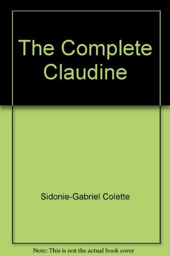 The Complete Claudine (English and French Edition) (9780374126919) by Sidonie-Gabriel Colette; Antonia White