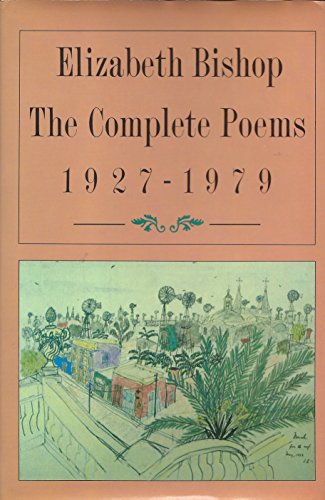 Elizabeth Bishop: The Complete Poems 1927-1979 - Bishop, Elizabeth:  9780374127473 - AbeBooks