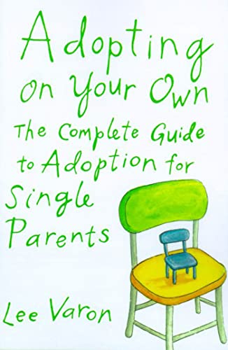 Beispielbild fr Adopting On Your Own: The Complete Guide to Adoption for Single Parents zum Verkauf von SecondSale