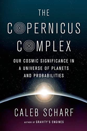 Imagen de archivo de The Copernicus Complex: Caleb A. Scharf a la venta por The Maryland Book Bank