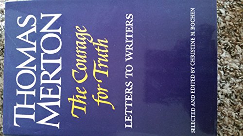 9780374130558: The Courage for Truth: The Letters of Thomas Merton to Writers