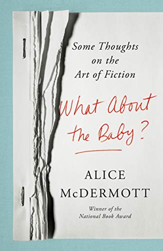 Beispielbild fr What About the Baby?: Some Thoughts on the Art of Fiction zum Verkauf von Dream Books Co.