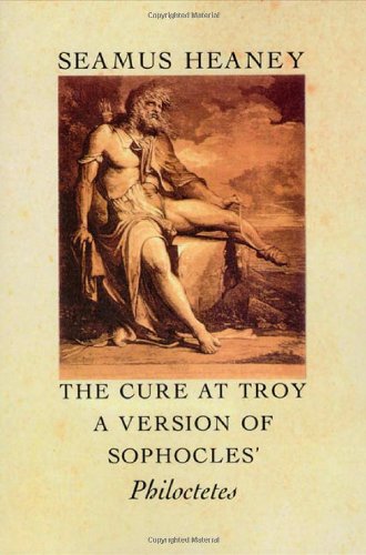 9780374133559: The Cure at Troy: A Version of Sophocles' Philoctetes