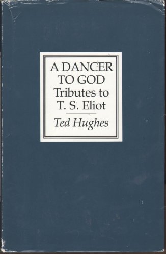 A Dancer to God: Tributes to T. S. Eliot (9780374134624) by Hughes, Ted
