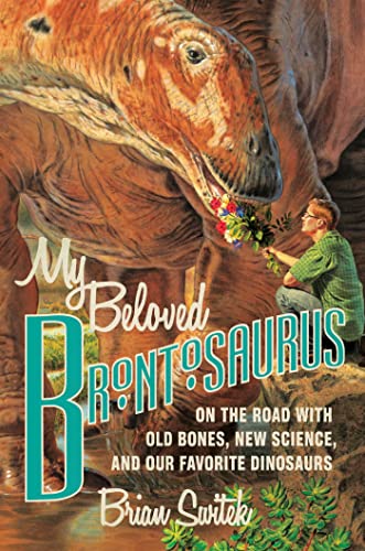 Stock image for My Beloved Brontosaurus: On the Road with Old Bones, New Science, and Our Favorite Dinosaurs for sale by Wonder Book