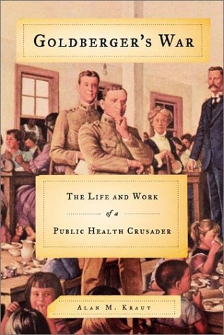 Stock image for Goldberger's War : The Life and Work of a Public Health Crusader for sale by Better World Books