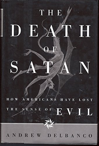 Beispielbild fr The Death of Satan: How Americans Have Lost the Sense of Evil zum Verkauf von Books From California