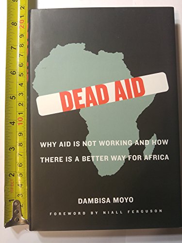 Imagen de archivo de Dead Aid Why Aid Is Not Workin a la venta por SecondSale