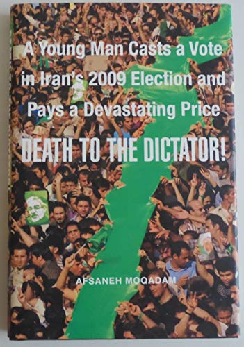 Stock image for Death to the Dictator! A Young Man Casts a Vote in Iran's 2009 Election and Pays a Devastating Price for sale by Inga's Original Choices