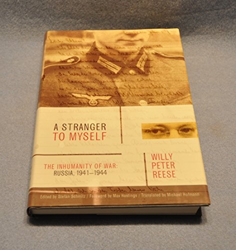 Beispielbild fr A Stranger to Myself: The Inhumanity of War: Russia, 1941-1944 zum Verkauf von SecondSale