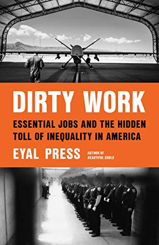 Imagen de archivo de Dirty Work: Essential Jobs and the Hidden Toll of Inequality in America a la venta por Goodwill of Colorado