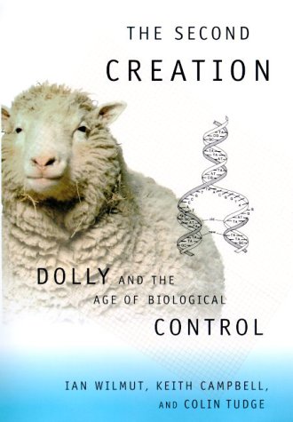 Imagen de archivo de The Second Creation: Dolly and the Age of Biological Control a la venta por The Maryland Book Bank