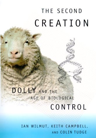 Stock image for The Second Creation : Dolly and the Age of Biological Control for sale by Better World Books