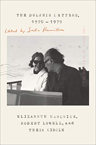 Stock image for The Dolphin Letters, 1970-1979: Elizabeth Hardwick, Robert Lowell for sale by Hawking Books