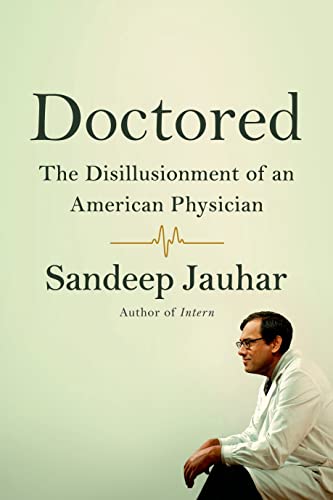 9780374141394: Doctored: The Disillusionment of an American Physician