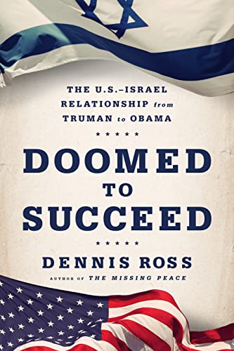 Beispielbild fr Doomed to Succeed: The U.S.-Israel Relationship from Truman to Obama zum Verkauf von ZBK Books