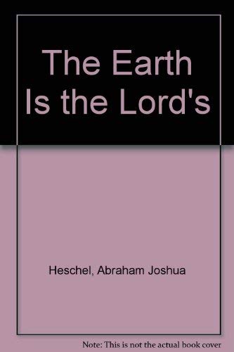 The Earth Is the Lord's (9780374146139) by Heschel, Abraham Joshua