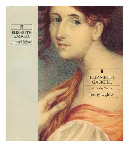 Elizabeth Gaskell: A Habit of Stories (9780374147518) by Uglow, Jenny