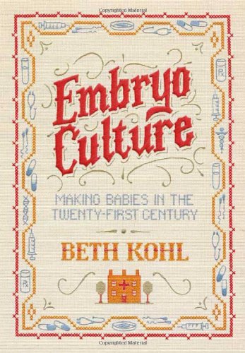 Beispielbild fr Embryo Culture: Making Babies in the Twenty-first Century zum Verkauf von Wonder Book