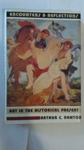Stock image for Encounters & Reflections: Art in the Historical Present for sale by Wonder Book
