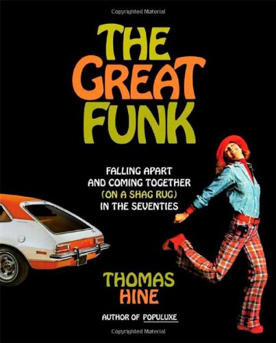 Beispielbild fr The Great Funk: Falling Apart and Coming Together (On A Shag Rug) In the Seventies (Uncorrected proof bound as a paperback book) zum Verkauf von GloryBe Books & Ephemera, LLC
