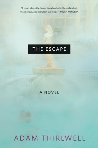 The Escape: A Novel (9780374148782) by Thirlwell, Adam