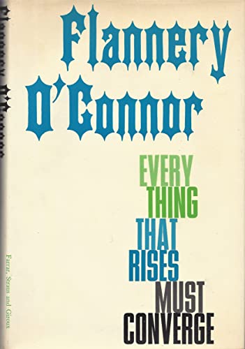 a plot summary of flannery oconnors everything that rises must converge Text flannery o'connor october 17, 2001—november 11, 2001 read synopsis 3 short stories: a view of the woods, greenleaf and everything that rises must converge. a plot summary of flannery oconnors everything that rises must converge Text flannery o'connor october 17, 2001—november 11, 2001 read synopsis 3 short stories: a view of the woods, greenleaf and everything that rises must converge.