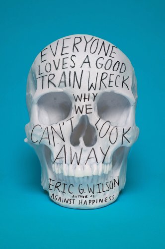 9780374150334: Everyone Loves a Good Train Wreck: Why We Can't Look Away
