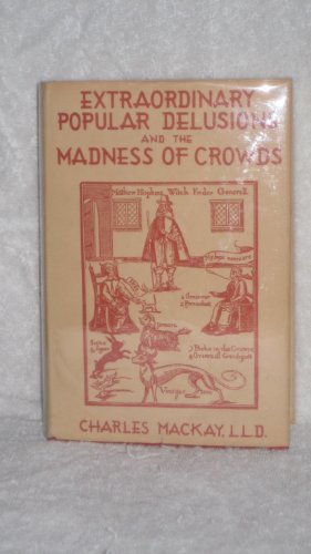 Imagen de archivo de Extraordinary Popular Delusions: And the Madness of Crowds a la venta por Front Cover Books