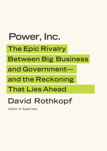 9780374151287: Power, Inc.: The Epic Rivalry Between Big Business and Government--And the Reckoning That Lies Ahead