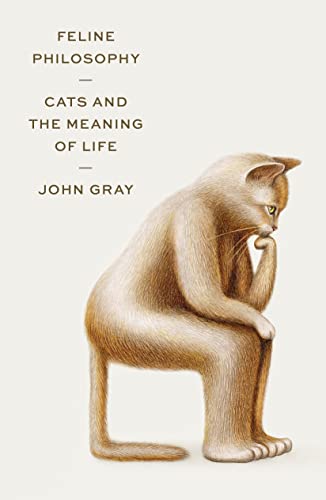 9780374154110: Feline Philosophy: Cats and the Meaning of Life
