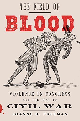 9780374154776: Field of Blood, The: Violence in Congress and the Road to Civil War