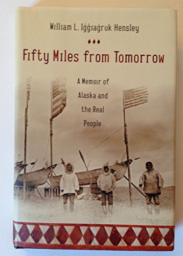 Beispielbild fr Fifty Miles from Tomorrow: A Memoir of Alaska and the Real People zum Verkauf von SecondSale