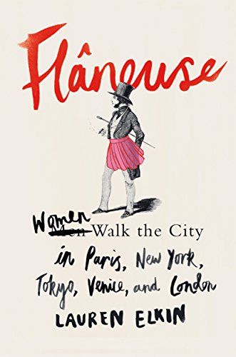 Stock image for Fl?neuse: Women Walk the City in Paris, New York, Tokyo, Venice, and London for sale by SecondSale