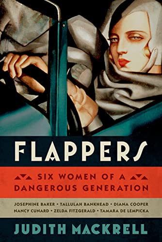 Flappers : Six Women of a Dangerous Generation : Josephine Baker, Tallulah Bankhead, Diana Cooper...