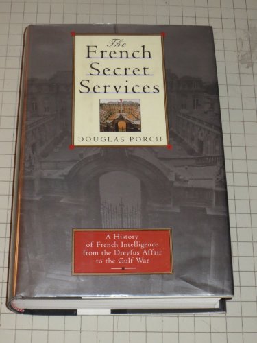 Imagen de archivo de The French Secret Services: From the Dreyfus Affair to the Gulf War a la venta por Giant Giant