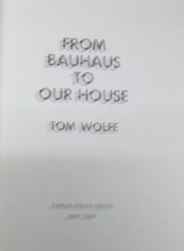 9780374158934: From Bauhaus to our House