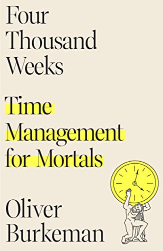 Stock image for Four Thousand Weeks: Time Management for Mortals for sale by Seattle Goodwill