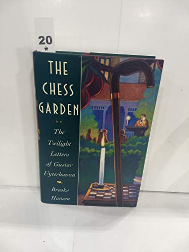 Stock image for The Chess Garden Or The Twilight Letters Of Gustav Uyterhoeven for sale by Foxtrot Books