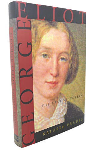 Stock image for George Eliot: The Last Victorian for sale by St Vincent de Paul of Lane County