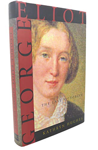 9780374161385: George Eliot: The Last Victorian